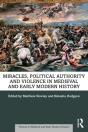 Miracles, Political Authority And Violence In Medieval And Early Modern History - Preview