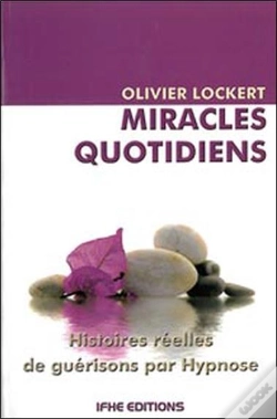 Capa do artigo Miracles Quotidiens ; Histoires Réelles De Guérisons Par Hypnose