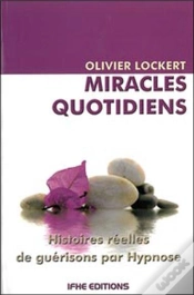 Capa do artigo Miracles Quotidiens ; Histoires Réelles De Guérisons Par Hypnose