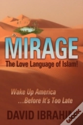Mirage: The Love Language Of Islam!  Wak