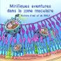 Mirifiques Aventures Dans La Zone Maculaire : Histoire D'Oeil Et De Dmla - Preview