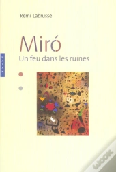 Miro ; Un Feu Dans Les Ruines