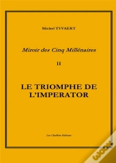 Miroir Des Cinq Millenaires T.2 Le Triomphe De L'Imperator