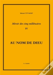 Capa do artigo Miroir Des Cinq Millénaires T.4 ; Au Nom De Dieu