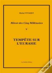 Miroir Des Cinq Millenaires T.5 Tempete Sur L'Eurasie