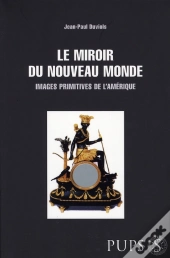 Miroir Du Nouveau Monde ; Images Primitives De L'Amérique
