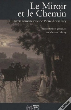 Capa do artigo Miroir Et Le Chemin (Le). L'Univers Romanesque De Pierre-Louis Rey