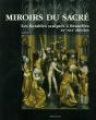 Miroirs Du Sacré ; Les Retables Sculptés À Bruxelles Xv-Xvi Siècles - Preview