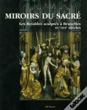 Capa do artigo Miroirs Du Sacré ; Les Retables Sculptés À Bruxelles Xv-Xvi Siècles
