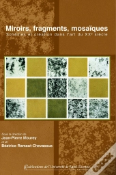 Miroirs, Fragments, Mosaïques. Schemas Et Création Dans L'Art Du Xxe Siècle