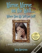 Mirror, Mirror, On The Wall . . . Where Does My Self-Love Fall?
