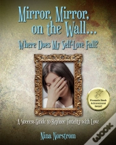Mirror, Mirror, On The Wall . . . Where Does My Self-Love Fall?