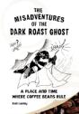 Misadventures Of The Dark Roast Ghost - Preview