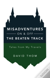Misadventures On   Off The Beaten Track