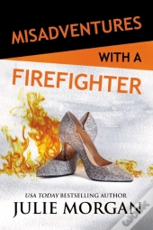 Misadventures With A Firefighter