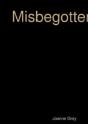 Misbegotten - Preview