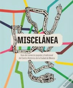 Capa do artigo Miscelanea (Guia Del Comercio Popular Y Tradicional Del Centro Historico De La Ciudad De Mexico)