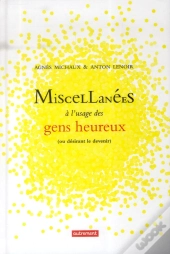 Miscellanées À L'Usage Des Gens Heureux Ou Desirant Le Devenir