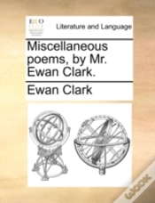 Capa do artigo Miscellaneous Poems, By Mr. Ewan Clark.