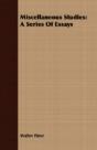 Miscellaneous Studies: A Series Of Essay - Preview