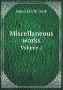 Miscellaneous Works Volume 1