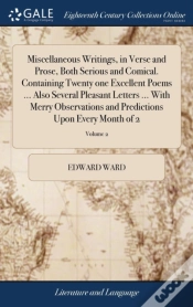 Capa do artigo Miscellaneous Writings, In Verse And Prose, Both Serious And Comical. Containing Twenty One Excellent Poems ... Also Several Pleasant Letters ... With Merry Observations And Predictions Upon Every Mon