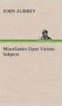 Miscellanies Upon Various Subjects - Preview