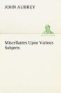 Miscellanies Upon Various Subjects - Preview