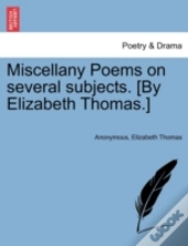 Miscellany Poems On Several Subjects. (By Elizabeth Thomas.)