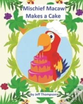 Mischief Macaw Makes A Cake