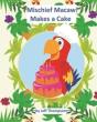 Mischief Macaw Makes A Cake - Preview