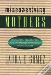 Misconceiving Mothers