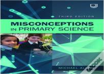 Misconceptions In Primary Science 3e