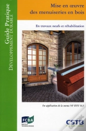 Mise En Oeuvre Des Menuiseries En Bois ; En Travaux Neufs Et Réhabilitation