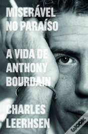 Capa do artigo Miserável No Paraíso: A Vida De Anthony Bourdain
