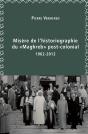 Misère De L'Historiographie Du « Maghreb » Post-Colonial (1962-2012) - Preview
