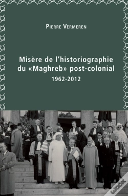 Capa do artigo Misère De L'Historiographie Du « Maghreb » Post-Colonial (1962-2012)