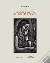 Miserere : Le Chef-D'Oeuvre De Georges Rouault