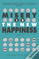 Misery Is The New Happiness