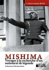 Mishima - Voyages A La Recherche D'Un Samourai De Legende