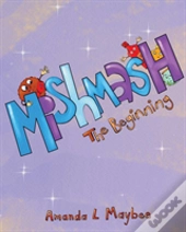 Mishmash...The Beginning
