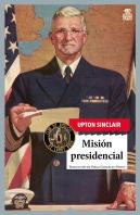 Mision Presidencial. Saga De Lanny Budd 8