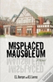 Misplaced Mausoleum: A Novel