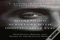 Misreading Scripture With Individualist Eyes Â€“ Patronage, Honor, And Shame In The Biblical World