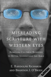 Capa do artigo Misreading Scripture With Western Eyes Â€“ Removing Cultural Blinders To Better Understand The Bible