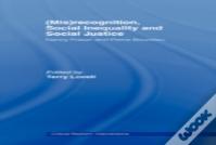 (Mis)Recognition, Social Inequality And Social Justice