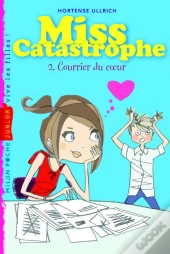 Miss Catastrophe T.2- Courrier Du Coeur (