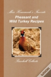 Miss Homemade'S Favorite Pheasant And Wi