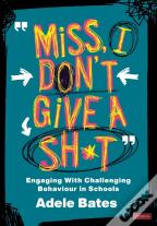 "Miss, I Donâ€™T Give A Sh*T"