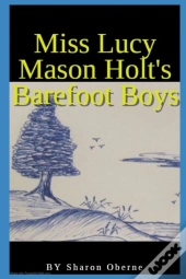 Miss Lucy Mason Holt'S Barefoot Boys